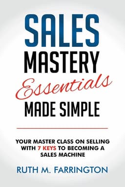Sales Mastery Essentials Made Simple