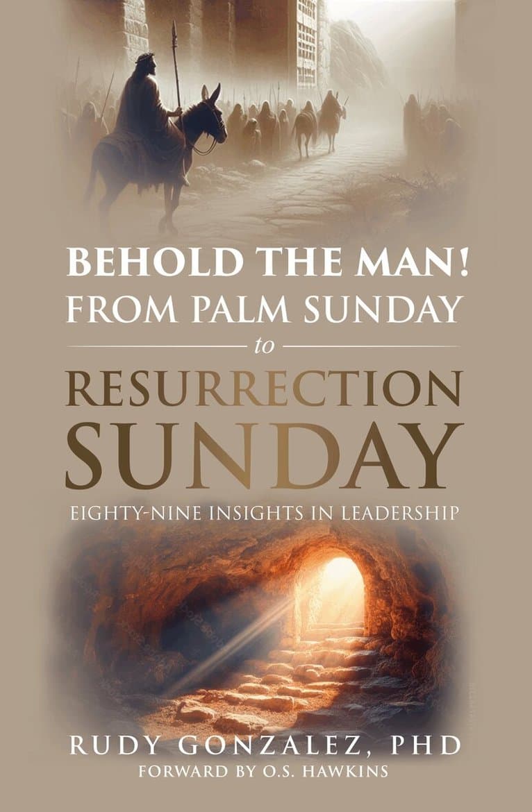 Behold the Man! From Palm Sunday to Resurrection Sunday