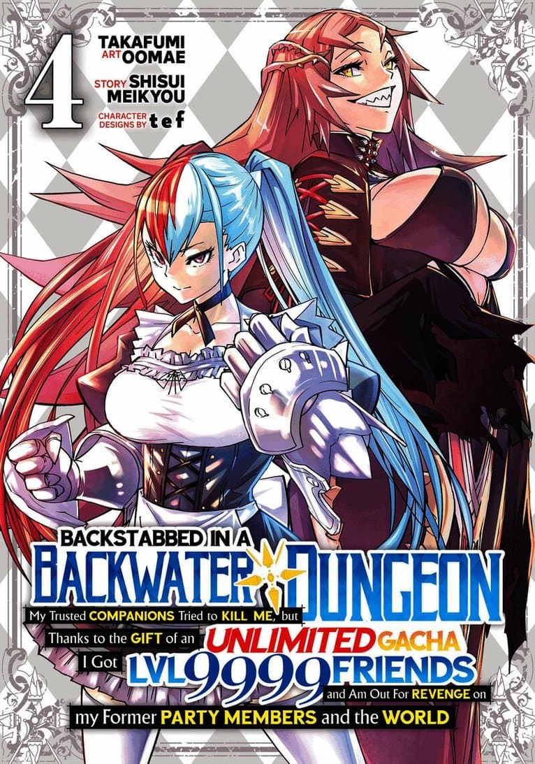 Backstabbed in a Backwater Dungeon: My Party Tried to Kill Me, But Thanks to an Infinite Gacha I Got LVL 9999 Friends and Am Out For Revenge (Manga) Vol. 4