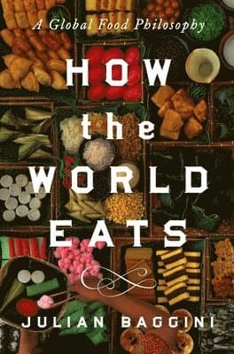 How the World Eats: A Global Food Philosophy