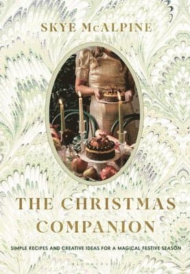 The Christmas Companion: Simple Recipes and Creative Ideas for a Magical Festive Season