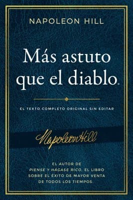 Más Astuto Que El Diablo (Outwitting the Devil(r)): El Texto Completo Original Sin Editar; El Autor de Piense Y Hágase Rico, El Libro Sobre El Éxito d