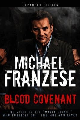 Blood Covenant: The Story of the Mafia Prince Who Publicly Quit the Mob and Lived