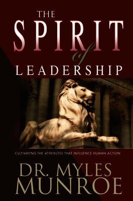 The Spirit of Leadership: Cultivating the Attributes That Influence Human Action