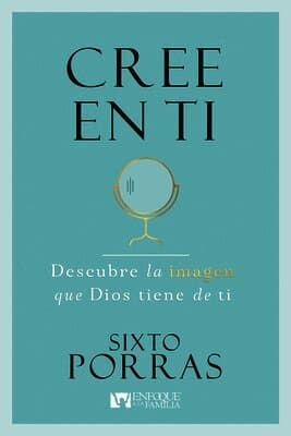 Cree En Ti: Descubre La Imagen Que Dios Tiene de Ti