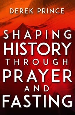 Shaping History Through Prayer and Fasting