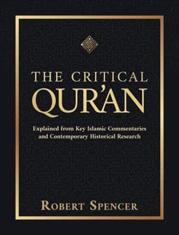 The Critical Qur'an: Explained from Key Islamic Commentaries and Contemporary Historical Research