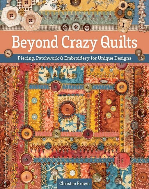 Beyond Crazy Quilts