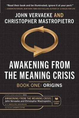 Awakening From the Meaning Crisis
