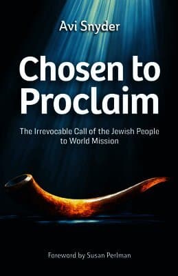 Chosen to Proclaim: The Irrevocable Call of the Jewish People to World Mission