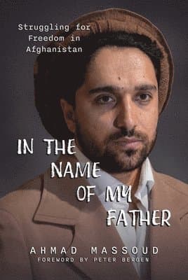 In the Name of My Father: Struggling for Freedom in Afghanistan
