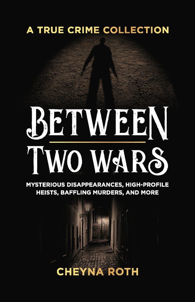 Between Two Wars: A True Crime Collection