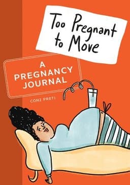 Too Pregnant to Move: A Pregnancy Journal