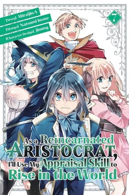 As a Reincarnated Aristocrat, I'll Use My Appraisal Skill to Rise in the World 7(manga)