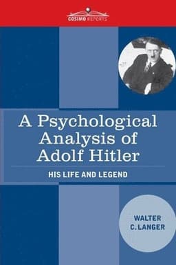 A Psychological Analysis of Adolf Hitler: His Life and Legend