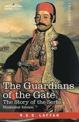 The Guardians of the Gate: The Story of the Serbs