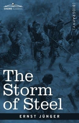 The Storm of Steel: From the Diary of a German Storm-Troop Officer on the Western Front