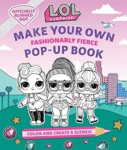 L.O.L. Surprise!: Make Your Own Pop-Up Book: Fashionably Fierce: (Lol Surprise Activity Book, Gifts for Girls Aged 5+, Coloring Book)