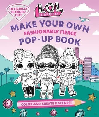 L.O.L. Surprise!: Make Your Own Pop-Up Book: Fashionably Fierce: (Lol Surprise Activity Book, Gifts for Girls Aged 5+, Coloring Book)