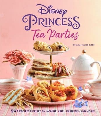 Disney Princess Tea Parties Cookbook (Kids Cookbooks, Disney Fans)
