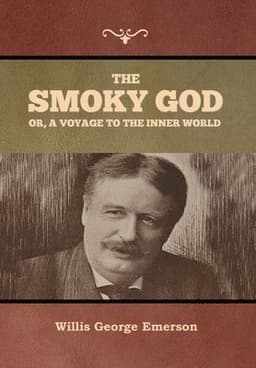 Smoky God or, A Voyage to the Inner World