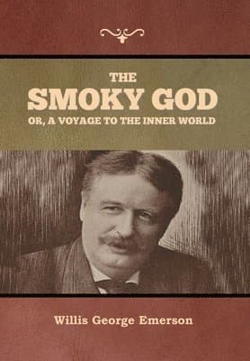 Smoky God or, A Voyage to the Inner World