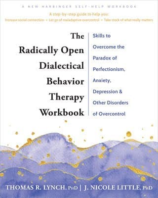 Radically Open Dialectical Behavior Therapy Workbook