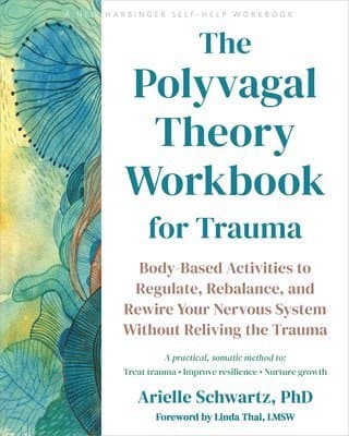 The Polyvagal Theory Workbook for Trauma