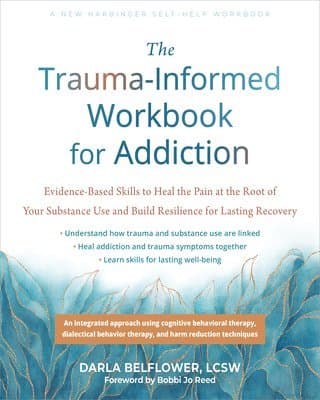 The Trauma-Informed Workbook for Addiction