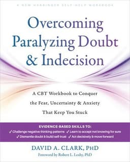 Overcoming Paralyzing Doubt and Indecision