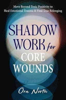 Shadow Work for Core Wounds