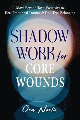 Shadow Work for Core Wounds
