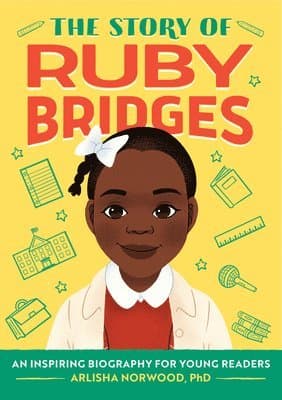 The Story of Ruby Bridges: An Inspiring Biography for Young Readers