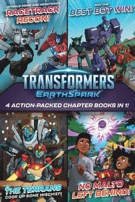 Transformers Earthspark 4 Action-Packed Chapter Books in 1!: Optimus Prime and Megatron's Racetrack Recon!; The Terrans Cook Up Some Mischief!; May th