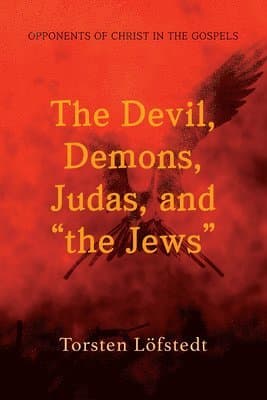 Devil, Demons, Judas, and "The Jews"