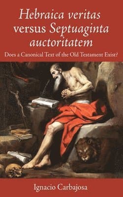 Hebraica Veritas Versus Septuaginta Auctoritatem