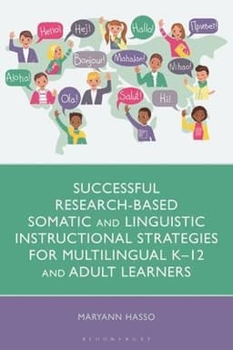 Successful Research-Based Somatic and Linguistic Instructional Strategies for Multilingual K–12 and Adult Learners