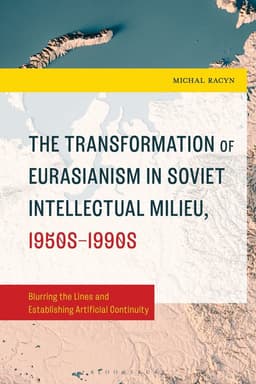 Transformation of Eurasianism in Soviet Intellectual Milieu, 1950s–1990s