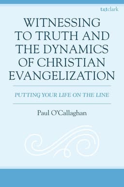 Witnessing to Truth and the Dynamics of Christian Evangelization