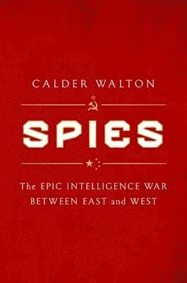 Spies: The Epic Intelligence War Between East and West