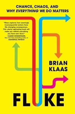 Fluke: Chance, Chaos, and Why Everything We Do Matters