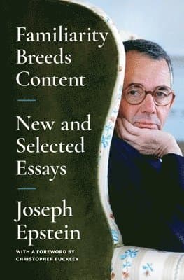 Familiarity Breeds Content: New and Selected Essays