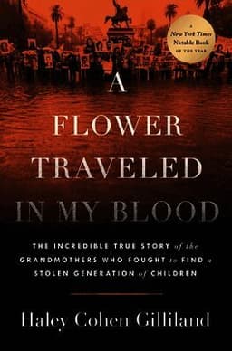 A Flower Traveled in My Blood: The Incredible True Story of the Grandmothers Who Fought to Find a Stolen Generation of Children