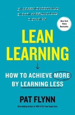 Lean Learning: How to Achieve More by Learning Less