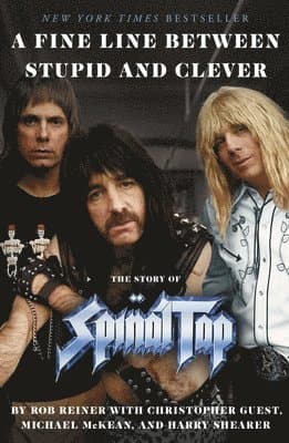 A Fine Line Between Stupid and Clever: The Story of Spinal Tap