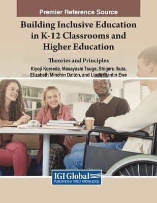 Building Inclusive Education in K-12 Classrooms and Higher Education: Theories and Principles
