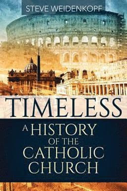 Timeless: A History of the Catholic Church