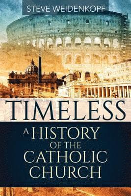Timeless: A History of the Catholic Church