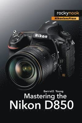 Mastering the Nikon D850