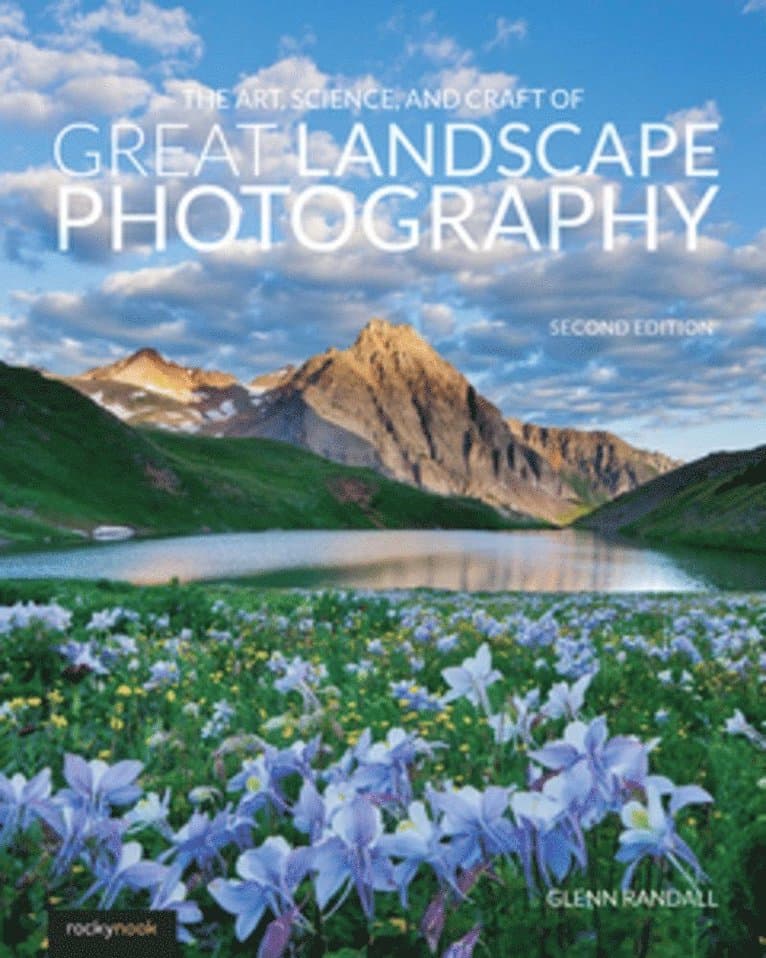 Art, Science, and Craft of Great Landscape Photography